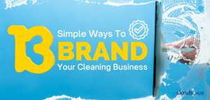 13 Simple Ways To Brand Your Cleaning Business