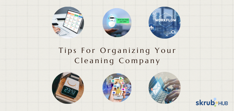 Tips For Organizing Your Cleaning Company