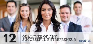 12 Qualities of Any Successful Entrepreneur