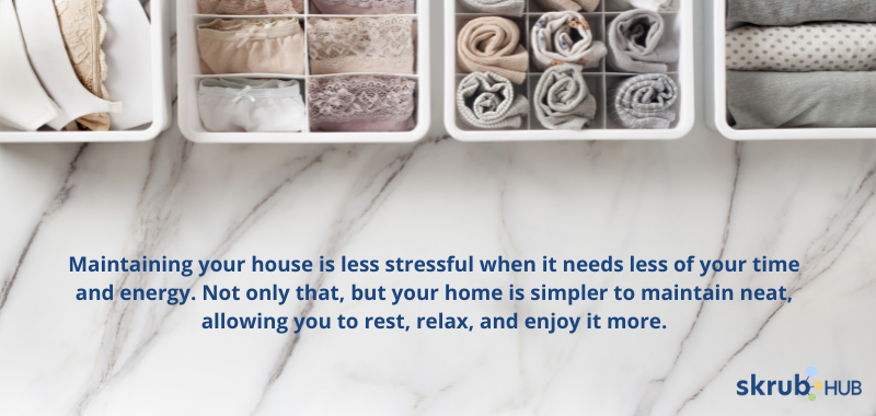 When you clear the clutter from your house, you physically give yourself more room