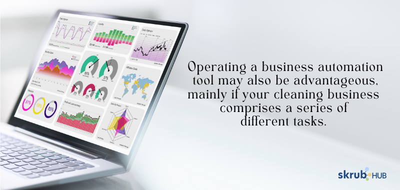 Operating a business automation tool may also be advantageous, mainly if your cleaning business comprises a series of different tasks
