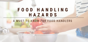 Food Handling Hazards - A Must Know for Food Handlers