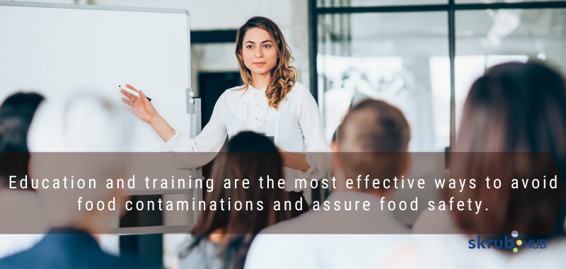 Education and training are the most effective ways to avoid food contaminations and assure food safety
