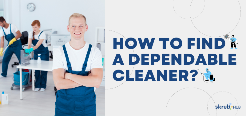 How To Find A Dependable Cleaner