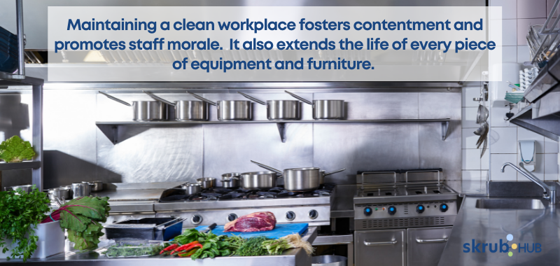 Maintaining a clean workplace also extends the life of every piece of equipment and furniture.