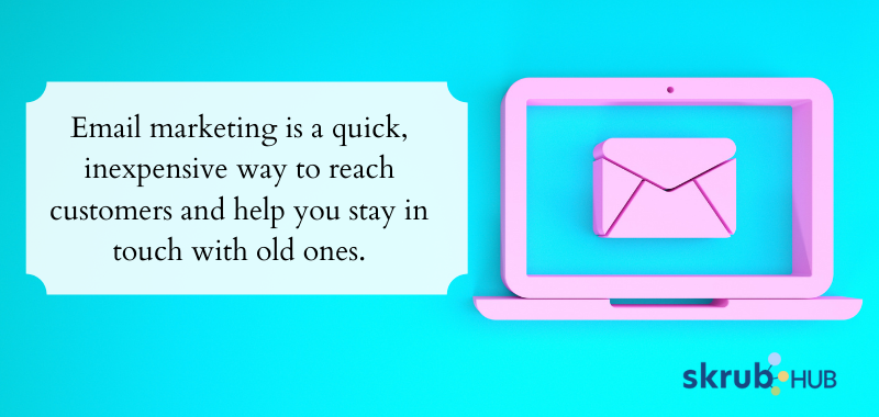 Email marketing is a quick, inexpensive way to reach customers and help you stay in touch with old ones