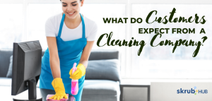 What do Customers want from a Cleaning Company