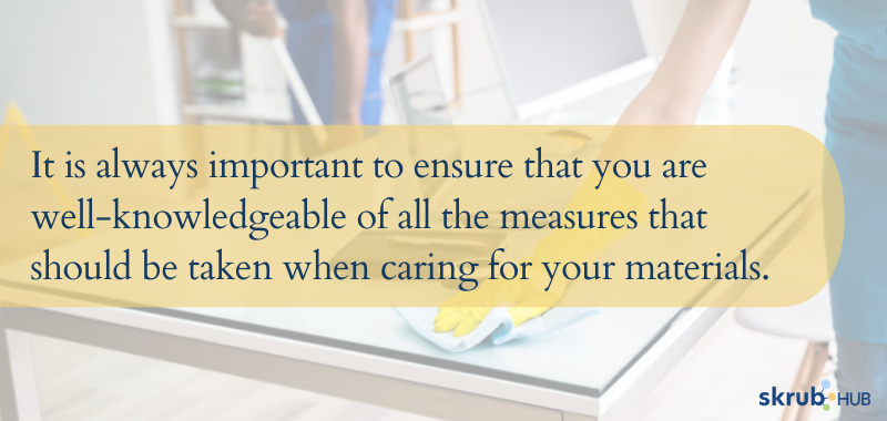 Ensure that you are well-knowledgeable of all the measures that should be taken when caring for your materials