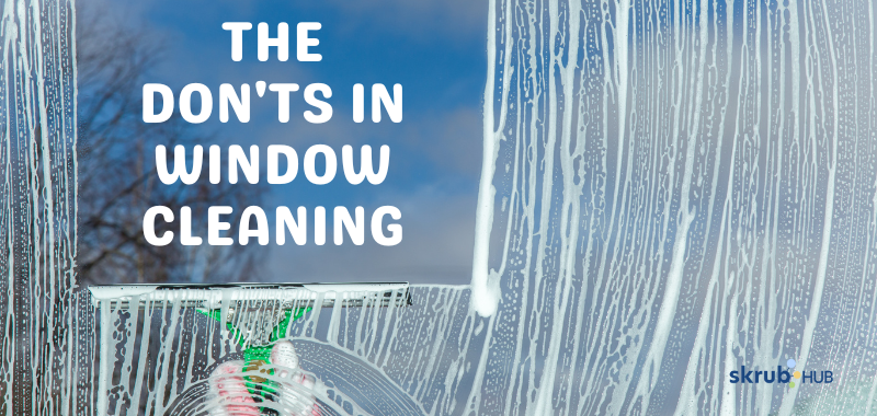 The don'ts of window cleaning