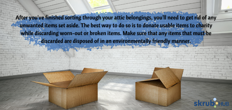 After you've finished sorting through your attic belongings, you'll need to get rid of any unwanted items set asid
