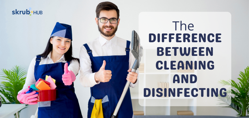 The difference between cleaning and disinfecting