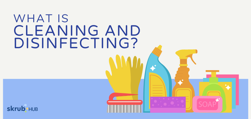 What is cleaning and disinfecting