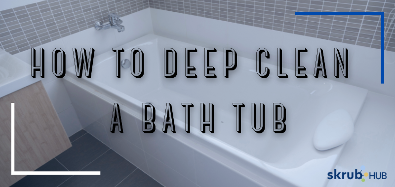 How to Deep Clean a BathTub