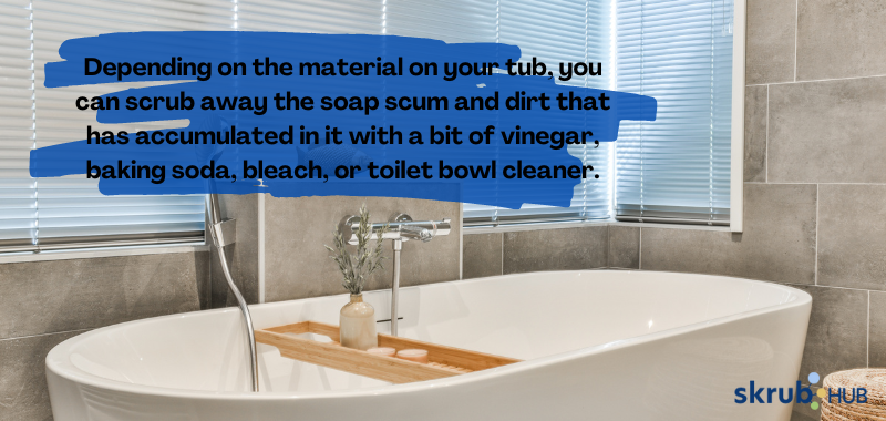 You can scrub away the soap scum and dirt accumulated in it with a bit of vinegar, baking soda, bleach, or toilet bowl cleaner