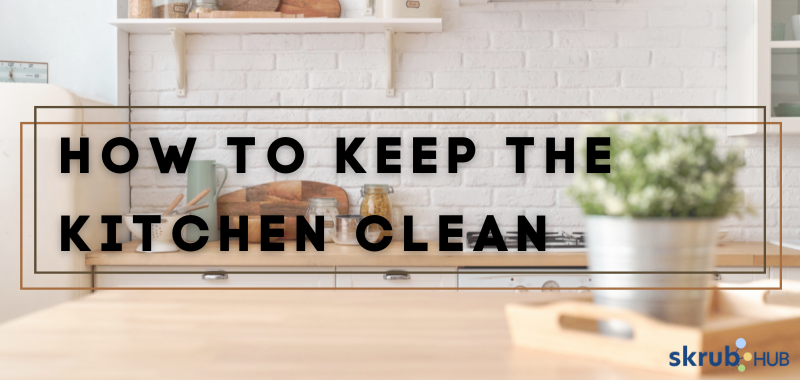 How to Keep the Kitchen Clean