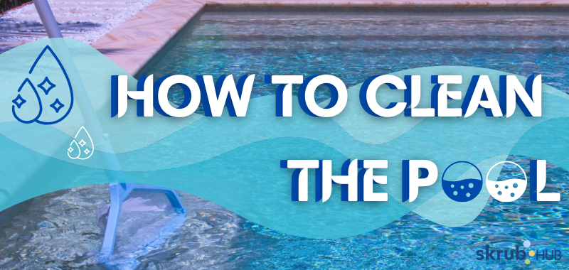How to Clean the Pool